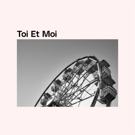 Toi et moi | Boomplay Music