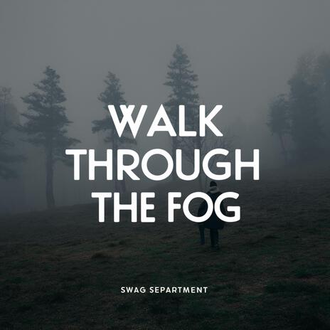 Walk Through the Fog | Boomplay Music