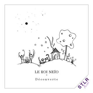 Le Roi Neïo - Découverte