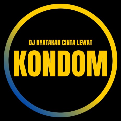 Dj Nyatakan Cinta Lewat Kondom | Boomplay Music