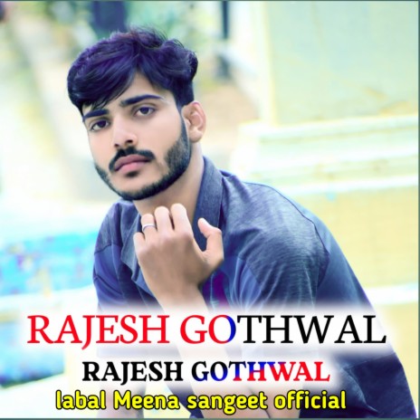 Rajesh Gothwal (Meena sangeet official) | Boomplay Music