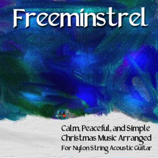 Calm, Peaceful, and Simple Christmas Music Arranged for Nylon String Acoustic Guitar