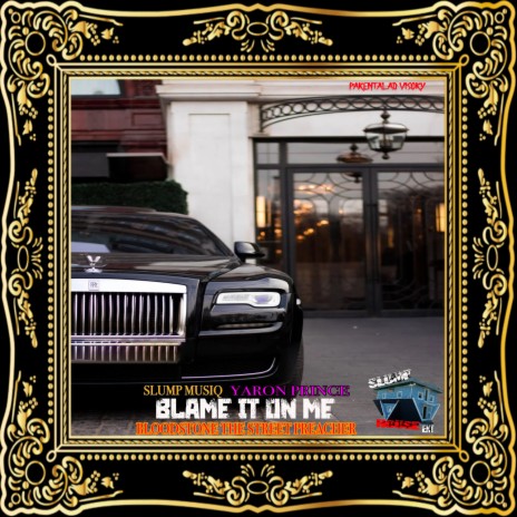 Blame It On Me ft. BloodStone The Street Preacher & Yaron Prince | Boomplay Music