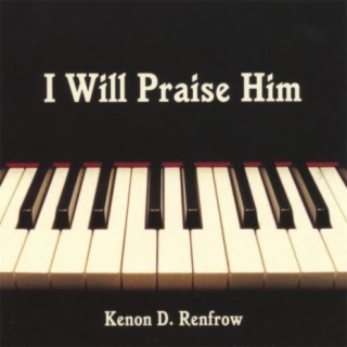 I Will Praise Him