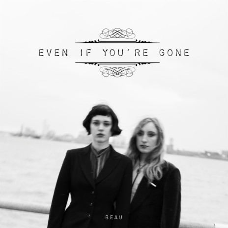 Even If You're Gone | Boomplay Music