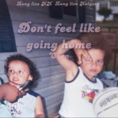 Dont Feel Like Going Home | Boomplay Music