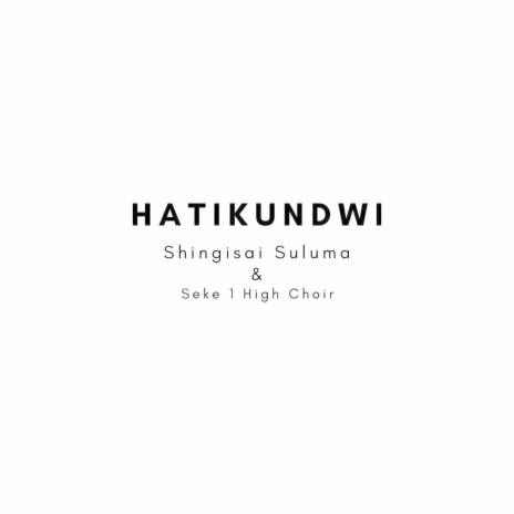 Hatikundwi ft. Seke 1 High School Choir | Boomplay Music