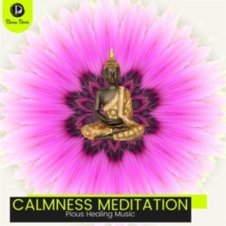 Calmness Meditation: Pious Healing Music