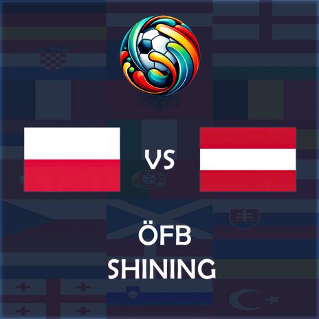 ÖFB Shining (Poland vs Austria UEFA EURO 2024 Match Song) | Boomplay Music