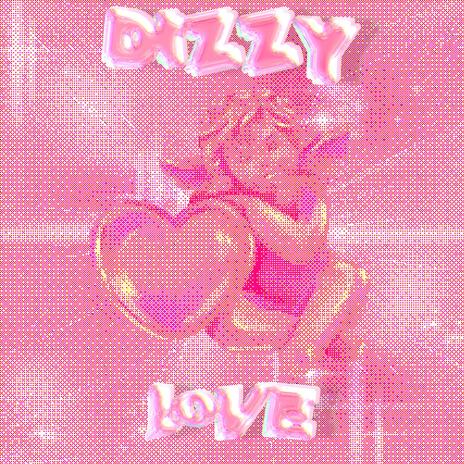 Dizzy Love | Boomplay Music
