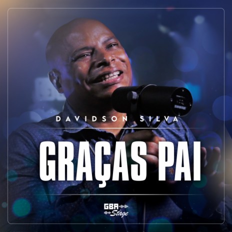 Graças Pai ft. GBA Stage | Boomplay Music