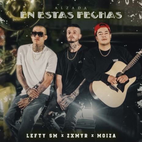 En Estas Fechas ft. Lefty SM, Alzada & Zxmyr | Boomplay Music