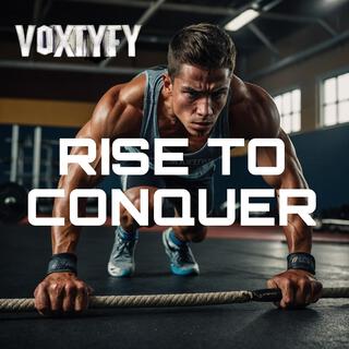 Rise To Conquer