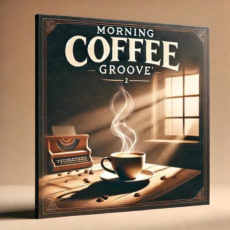 Morning Coffee Groove | Boomplay Music