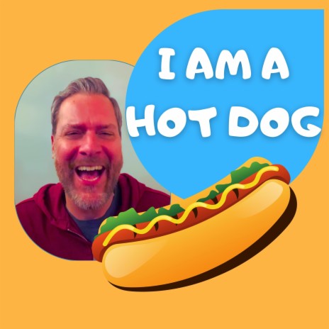 I Am a Hot Dog! | Boomplay Music