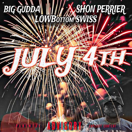 JULY 4TH ft. Big Gudda & LowBottom Swiss | Boomplay Music