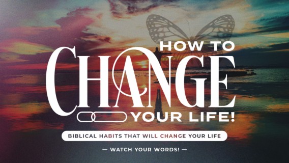 How to Change Your Life! [ Watch Your Words! ]