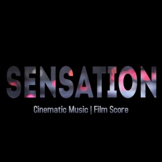 Sensation (Cinematic Music | Film Score)