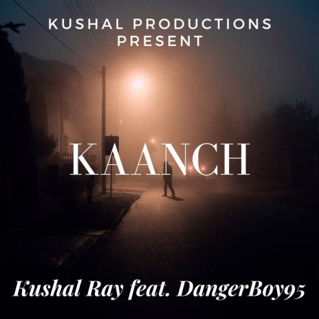 Kaanch ft. DangerBoy95 | Boomplay Music