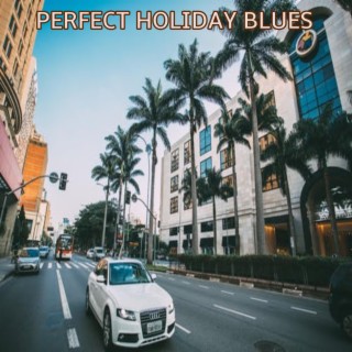 Perfect Holiday Blues