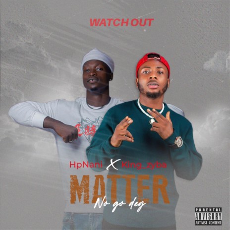 Matter No Go Dey ft. King Zyba | Boomplay Music