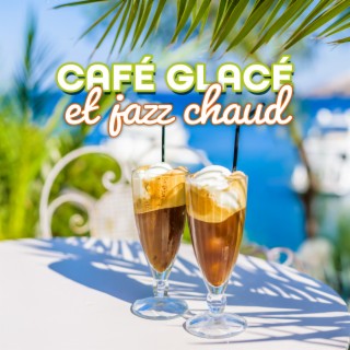 Café glacé et jazz chaud: Musique jazz d'ambiance estivale