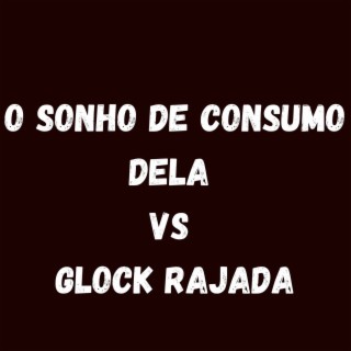 O SONHO DE CONSUMO DELA VS GLOCK RAJADA