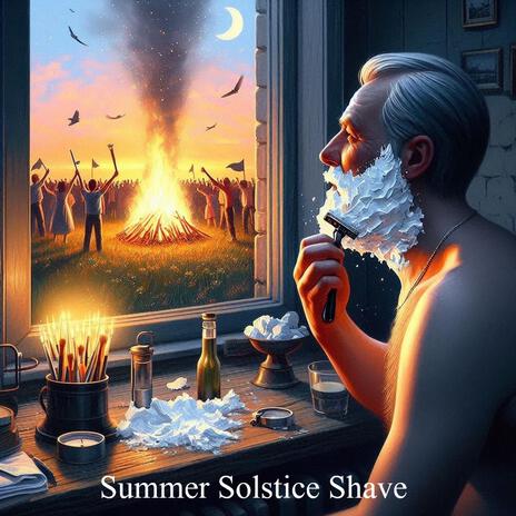 Summer Solstice Shave
