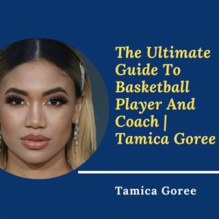 Episode 8: Tamica Goree is the Most Inspirational Basketball Players Ever
