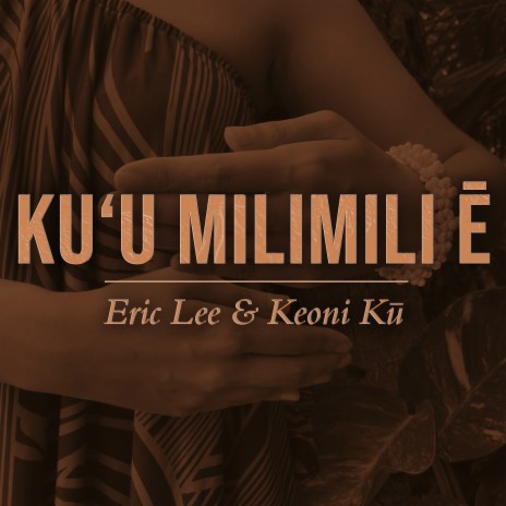 Ku'u Milimili E ft. Keoni Ku | Boomplay Music