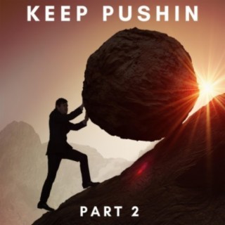 Keep Pushin, Pt. 2