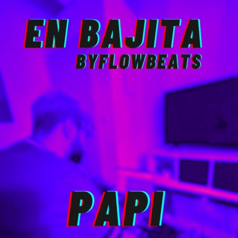 EN BAJITA PAPI | Boomplay Music