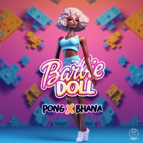 Barbie Doll ft. Bhana & Pong | Boomplay Music