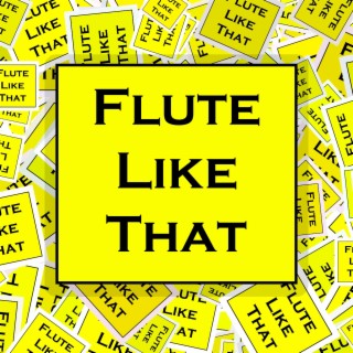 Flute Like That