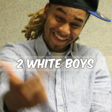 2 White Boys (feat. Dubby & HOMETEAMWhiteBoii)