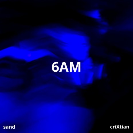 6Am ft. CriXtian | Boomplay Music