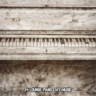 24 Lounge Piano Cafe Music