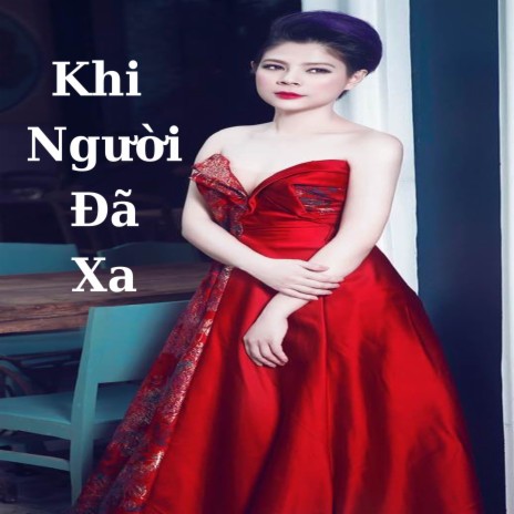 Khi Người Đã Xa | Boomplay Music