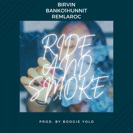 Ride and Smoke ft. Birvin & Banko1Hunnit | Boomplay Music