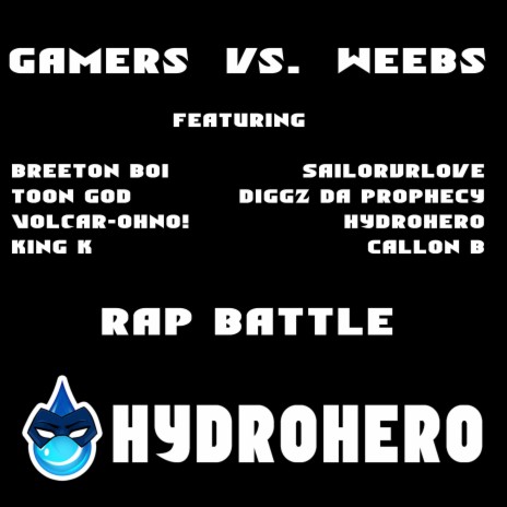 Gamers Vs. Weebs (Rap Battle) (feat. SailorUrLove, Toon God, Diggz Da Prophecy, Volcar-OHNO!, Breeton Boi, Callon B & King K.) | Boomplay Music