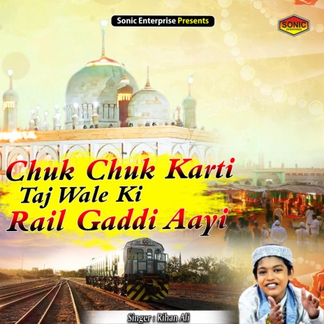 Chuk Chuk Karti Taj Wale Ki Rail Gaddi Aayi (Islamic)