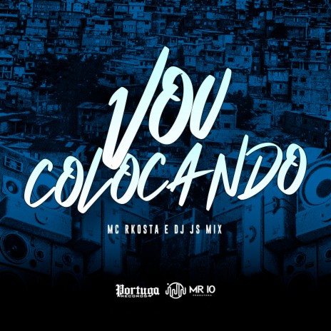 Vou Colocando ft. Mc Rkosta | Boomplay Music