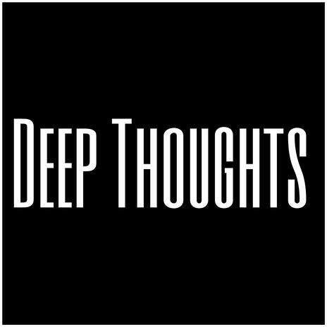 Deep Thoughts | Boomplay Music