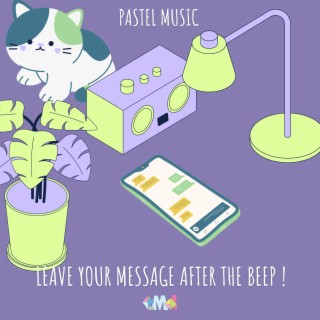 Leave your message after the beep !