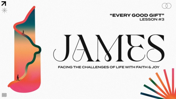 James: Every Good Gift! (Lesson 3)