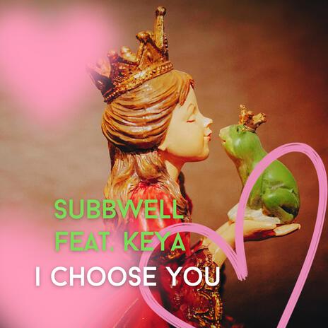 I Choose You (Subbwell Remix feat. KEYA) | Boomplay Music