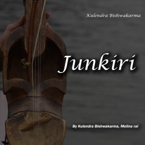 Junkiri ft. Melina rai | Boomplay Music