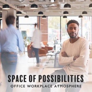 Space of Possibilities: Office Workplace Atmosphere, Early Morning Productivity Playlist, BGM for Receptions and Offices, Music for Every Situation, Calm Focus Mix, Break Room Music