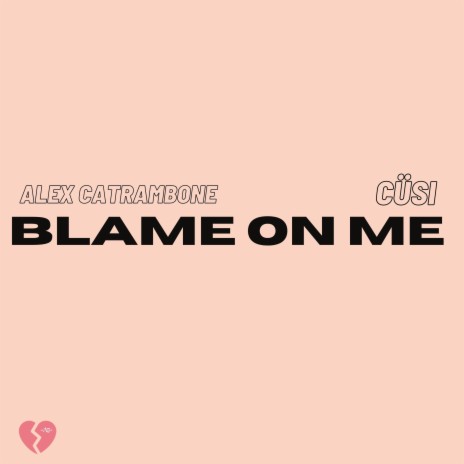 Blame On Me (feat. CÜSI) | Boomplay Music