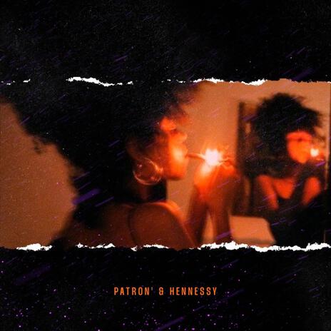 Patron & Hennessy | Boomplay Music